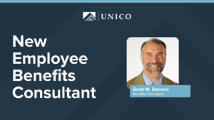 Please join us in welcoming Scott M. Stevens, Benefits Consultant, to UNICO.